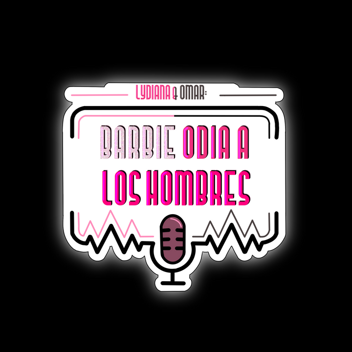 Ep. 2: Barbie odia a los hombres